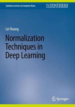 Normalization Techniques in Deep Learning de Lei Huang