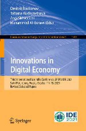 Innovations in Digital Economy: Third International Scientific Conference, SPBPU IDE 2021, Saint Petersburg, Russia, October 14–15, 2021, Revised Selected Papers de Dmitrii Rodionov