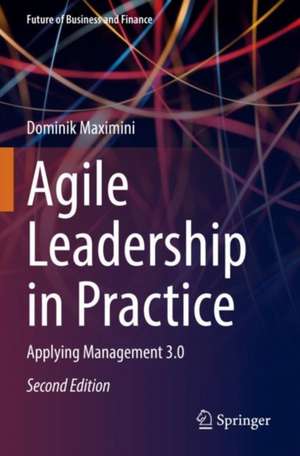 Agile Leadership in Practice: Applying Management 3.0 de Dominik Maximini