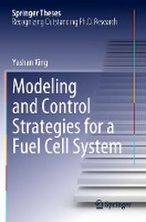 Modeling and Control Strategies for a Fuel Cell System de Yashan Xing