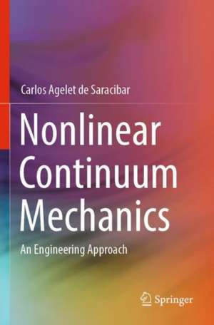 Nonlinear Continuum Mechanics de Carlos Agelet de Saracibar