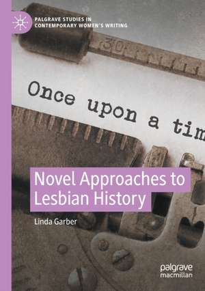 Novel Approaches to Lesbian History de Linda Garber