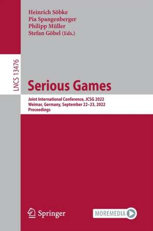 Serious Games: Joint International Conference, JCSG 2022, Weimar, Germany, September 22–23, 2022, Proceedings de Heinrich Söbke