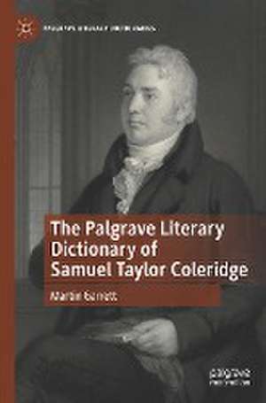 The Palgrave Literary Dictionary of Samuel Taylor Coleridge de Martin Garrett