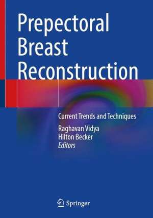 Prepectoral Breast Reconstruction: Current Trends and Techniques de Raghavan Vidya