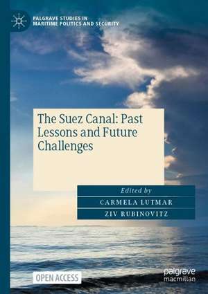 The Suez Canal: Past Lessons and Future Challenges de Carmela Lutmar