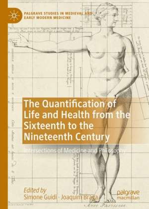 The Quantification of Life and Health from the Sixteenth to the Nineteenth Century: Intersections of Medicine and Philosophy de Simone Guidi