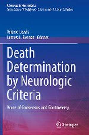 Death Determination by Neurologic Criteria: Areas of Consensus and Controversy de Ariane Lewis