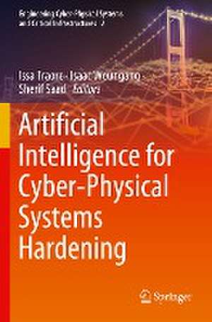 Artificial Intelligence for Cyber-Physical Systems Hardening de Issa Traore