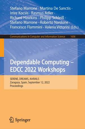 Dependable Computing – EDCC 2022 Workshops: SERENE, DREAMS, AI4RAILS, Zaragoza, Spain, September 12, 2022, Proceedings de Stefano Marrone