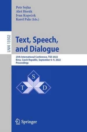 Text, Speech, and Dialogue: 25th International Conference, TSD 2022, Brno, Czech Republic, September 6–9, 2022, Proceedings de Petr Sojka