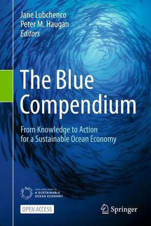 The Blue Compendium: From Knowledge to Action for a Sustainable Ocean Economy de Jane Lubchenco