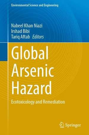 Global Arsenic Hazard: Ecotoxicology and Remediation de Nabeel Khan Niazi