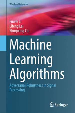 Machine Learning Algorithms: Adversarial Robustness in Signal Processing de Fuwei Li