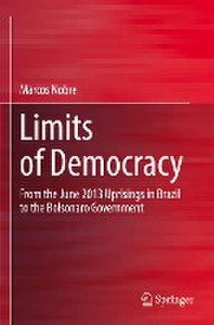 Limits of Democracy: From the June 2013 Uprisings in Brazil to the Bolsonaro Government de Marcos Nobre