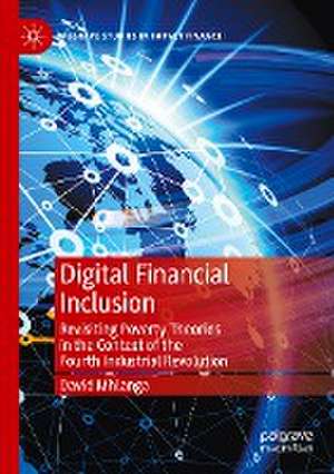 Digital Financial Inclusion: Revisiting Poverty Theories in the Context of the Fourth Industrial Revolution de David Mhlanga