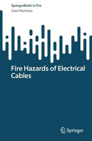 Fire Hazards of Electrical Cables de Jozef Martinka