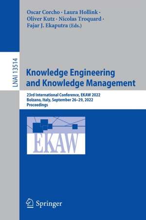 Knowledge Engineering and Knowledge Management: 23rd International Conference, EKAW 2022, Bolzano, Italy, September 26–29, 2022, Proceedings de Oscar Corcho