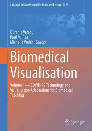 Biomedical Visualisation: Volume 14 ‒ COVID-19 Technology and Visualisation Adaptations for Biomedical Teaching de Ourania Varsou