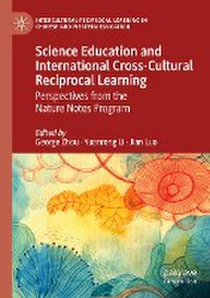 Science Education and International Cross-Cultural Reciprocal Learning: Perspectives from the Nature Notes Program de George Zhou