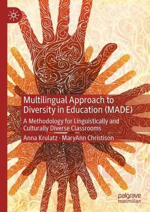 Multilingual Approach to Diversity in Education (MADE): A Methodology for Linguistically and Culturally Diverse Classrooms de Anna Krulatz