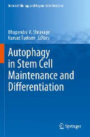 Autophagy in Stem Cell Maintenance and Differentiation de Bhupendra V. Shravage