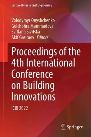 Proceedings of the 4th International Conference on Building Innovations: ICBI 2022 de Volodymyr Onyshchenko