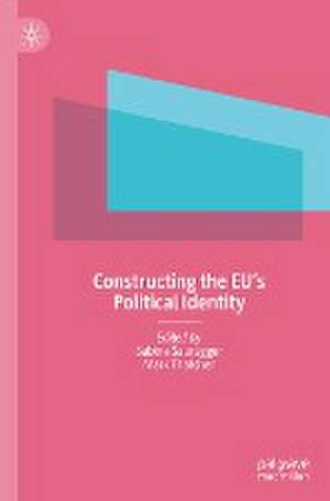 Constructing the EU's Political Identity de Sabine Saurugger