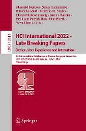 HCI International 2022 - Late Breaking Papers. Design, User Experience and Interaction: 24th International Conference on Human-Computer Interaction, HCII 2022, Virtual Event, June 26 – July 1, 2022, Proceedings de Masaaki Kurosu