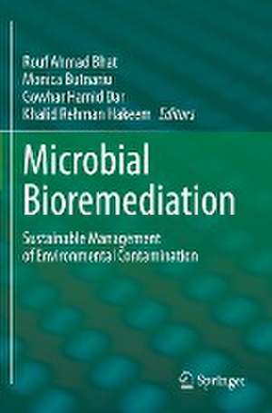 Microbial Bioremediation: Sustainable Management of Environmental Contamination de Rouf Ahmad Bhat