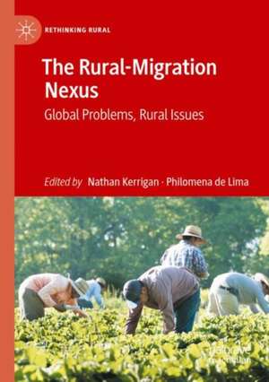 The Rural-Migration Nexus: Global Problems, Rural Issues de Nathan Kerrigan