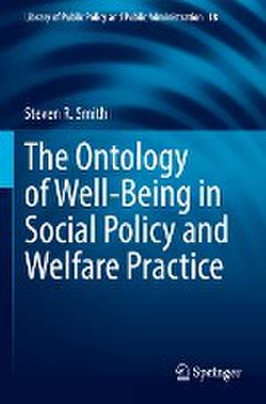 The Ontology of Well-Being in Social Policy and Welfare Practice de Steven R. Smith