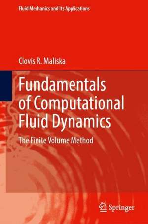 Fundamentals of Computational Fluid Dynamics: The Finite Volume Method de Clovis R. Maliska