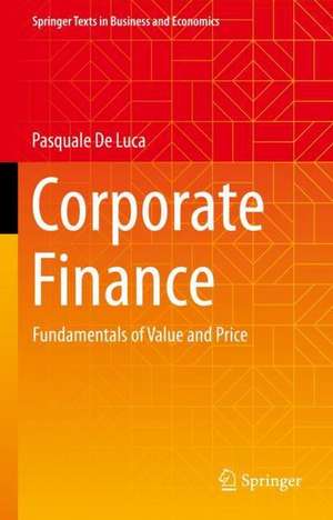 Corporate Finance: Fundamentals of Value and Price de Pasquale De Luca