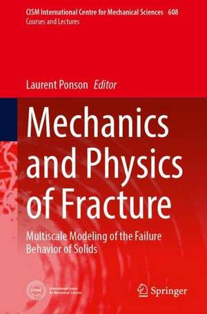 Mechanics and Physics of Fracture: Multiscale Modeling of the Failure Behavior of Solids de Laurent Ponson