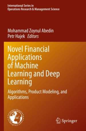 Novel Financial Applications of Machine Learning and Deep Learning: Algorithms, Product Modeling, and Applications de Mohammad Zoynul Abedin