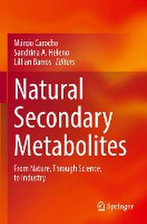 Natural Secondary Metabolites: From Nature, Through Science, to Industry de Márcio Carocho