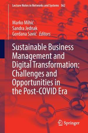 Sustainable Business Management and Digital Transformation: Challenges and Opportunities in the Post-COVID Era de Marko Mihić