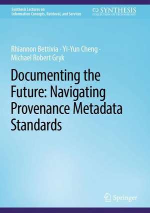 Documenting the Future: Navigating Provenance Metadata Standards de Rhiannon Bettivia