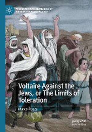 Voltaire Against the Jews, or The Limits of Toleration de Marco Piazza