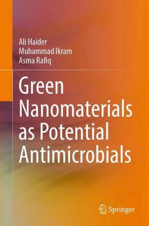 Green Nanomaterials as Potential Antimicrobials de Ali Haider