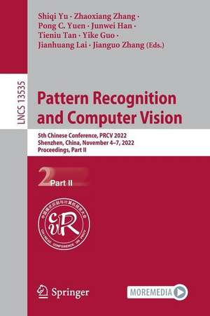 Pattern Recognition and Computer Vision: 5th Chinese Conference, PRCV 2022, Shenzhen, China, November 4–7, 2022, Proceedings, Part II de Shiqi Yu