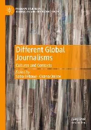 Different Global Journalisms: Cultures and Contexts de Saba Bebawi