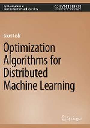Optimization Algorithms for Distributed Machine Learning de Gauri Joshi