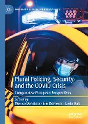 Plural Policing, Security and the COVID Crisis: Comparative European Perspectives de Monica Den Boer