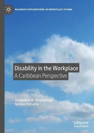 Disability in the Workplace: A Caribbean Perspective de Jacqueline H. Stephenson