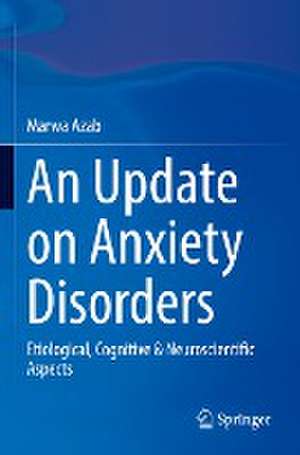 An Update on Anxiety Disorders: Etiological, Cognitive & Neuroscientific Aspects de Marwa Azab