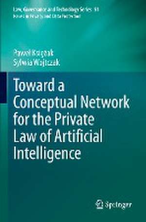 Toward a Conceptual Network for the Private Law of Artificial Intelligence de Paweł Księżak