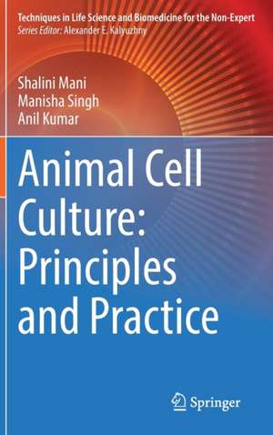 Animal Cell Culture: Principles and Practice de Shalini Mani