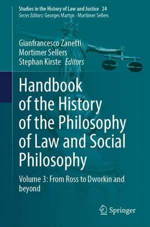 Handbook of the History of the Philosophy of Law and Social Philosophy: Volume 3: From Ross to Dworkin and Beyond de Gianfrancesco Zanetti